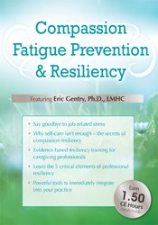 Compassion fatigue, prevention and resiliency
