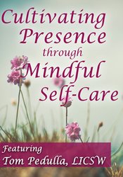 Cultivating presence through mindful self-care